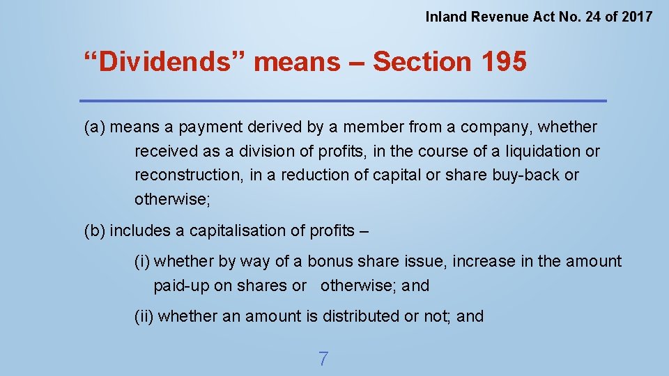 Inland Revenue Act No. 24 of 2017 “Dividends” means – Section 195 (a) means
