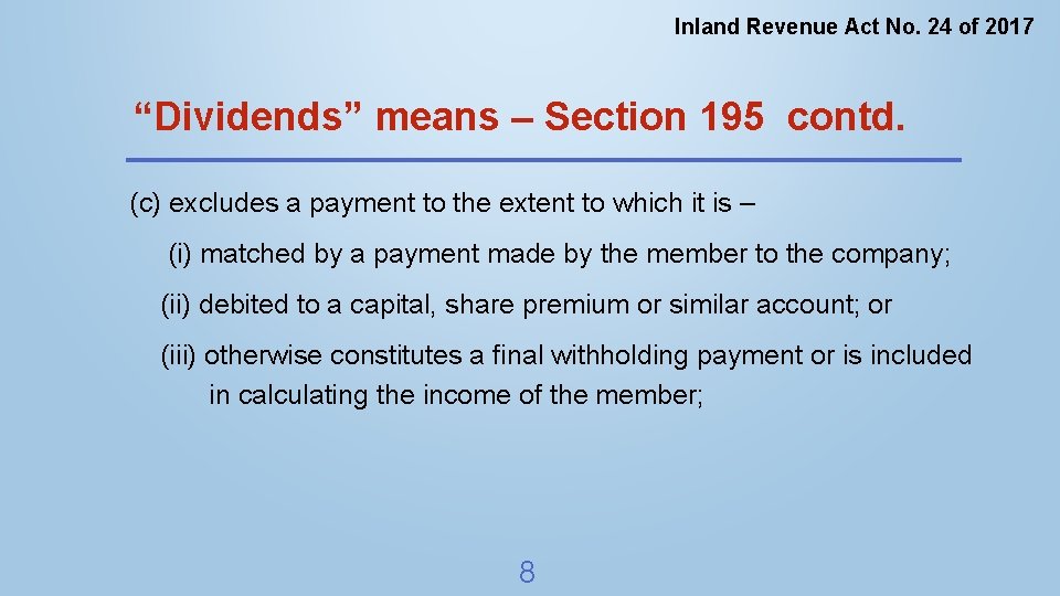 Inland Revenue Act No. 24 of 2017 “Dividends” means – Section 195 contd. (c)