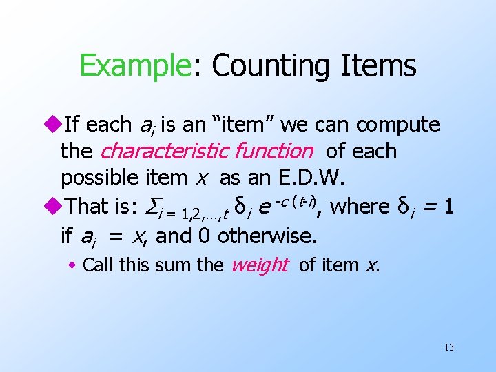 Example: Counting Items u. If each ai is an “item” we can compute the