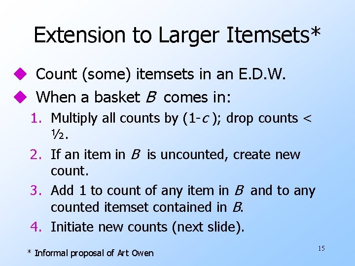 Extension to Larger Itemsets* u Count (some) itemsets in an E. D. W. u