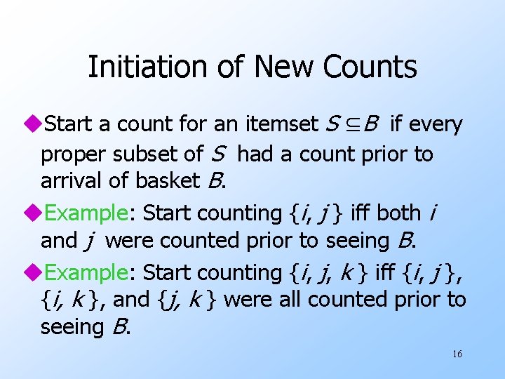 Initiation of New Counts u. Start a count for an itemset S ⊆B if