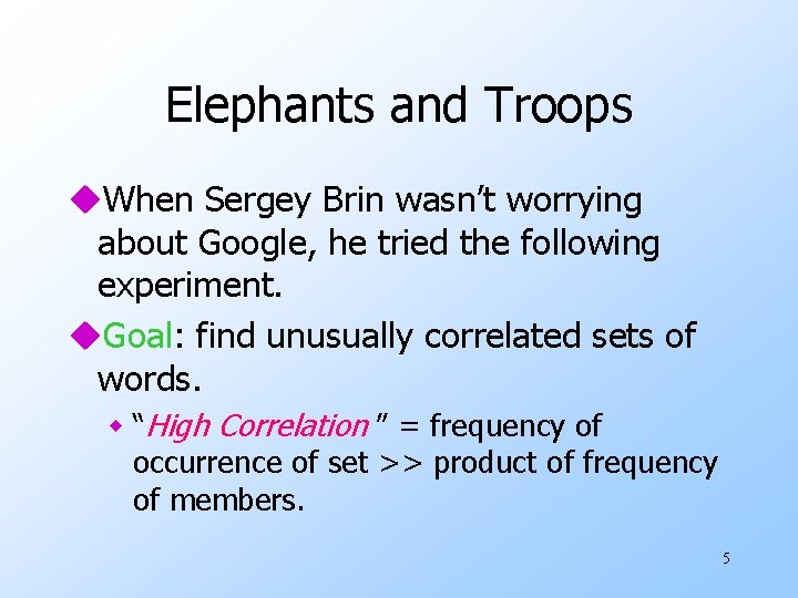 Elephants and Troops u. When Sergey Brin wasn’t worrying about Google, he tried the