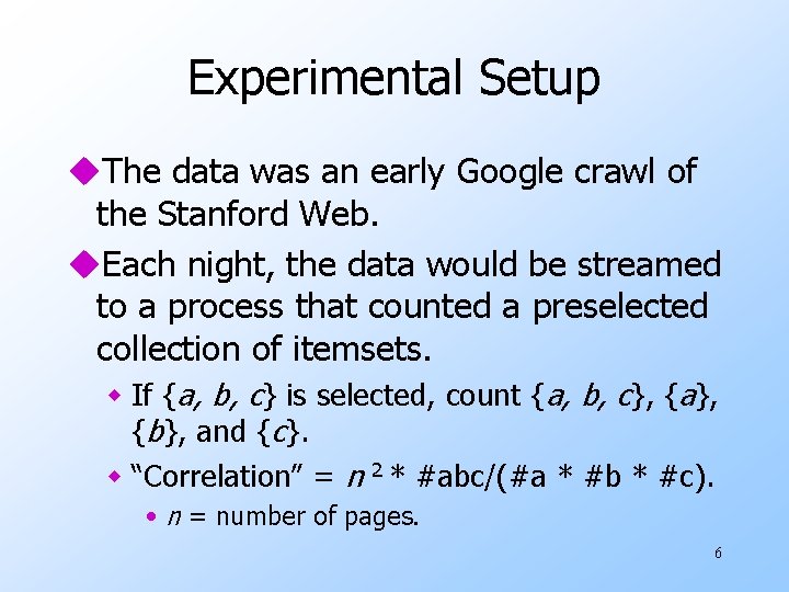 Experimental Setup u. The data was an early Google crawl of the Stanford Web.