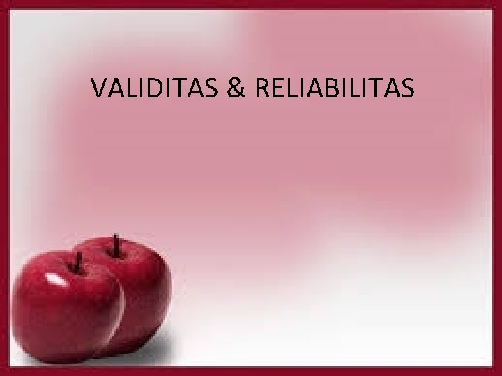 VALIDITAS & RELIABILITAS 