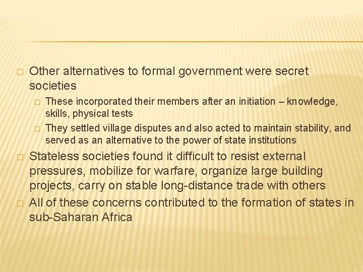 � Other alternatives to formal government were secret societies � � These incorporated their