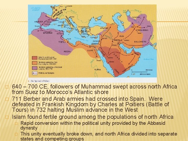 � � � 640 – 700 CE, followers of Muhammad swept across north Africa