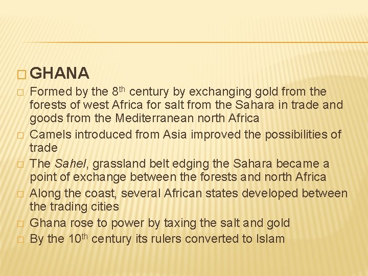 � GHANA � Formed by the 8 th century by exchanging gold from the