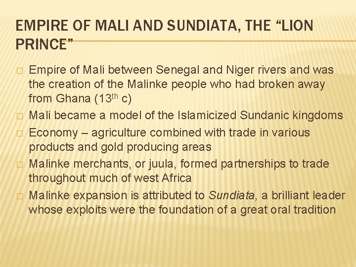 EMPIRE OF MALI AND SUNDIATA, THE “LION PRINCE” � � � Empire of Mali