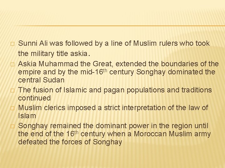 � � � Sunni Ali was followed by a line of Muslim rulers who