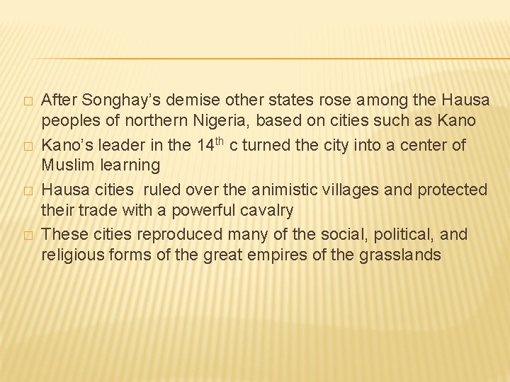� � After Songhay’s demise other states rose among the Hausa peoples of northern