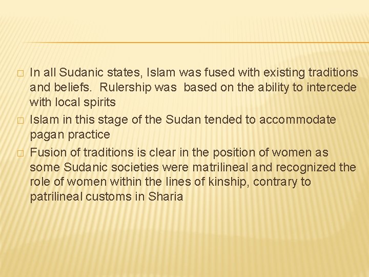 � � � In all Sudanic states, Islam was fused with existing traditions and