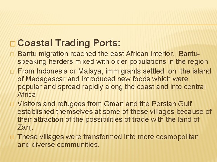 � Coastal Trading Ports: � Bantu migration reached the east African interior. Bantuspeaking herders