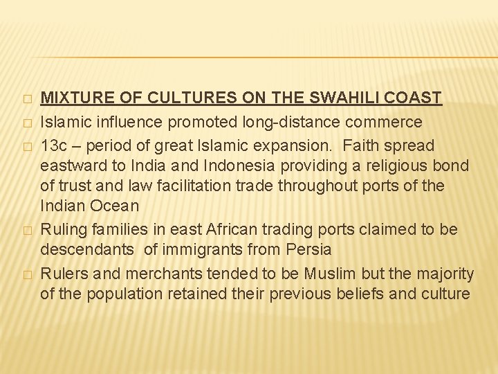 � � � MIXTURE OF CULTURES ON THE SWAHILI COAST Islamic influence promoted long-distance