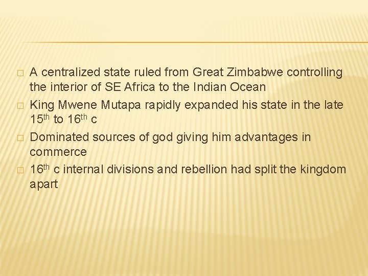 � � A centralized state ruled from Great Zimbabwe controlling the interior of SE