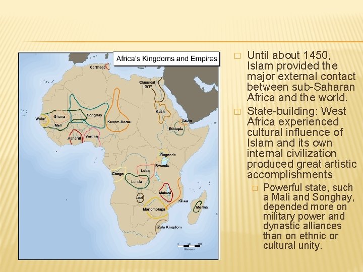 � � Until about 1450, Islam provided the major external contact between sub-Saharan Africa