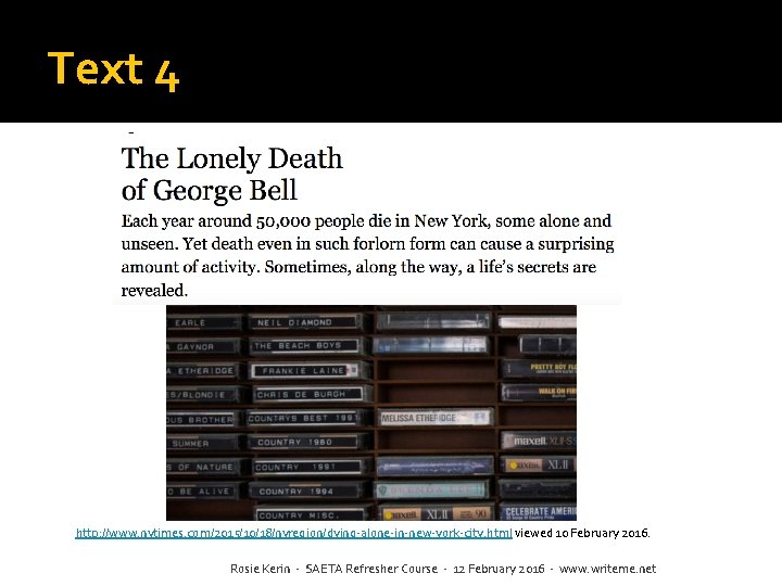 Text 4 http: //www. nytimes. com/2015/10/18/nyregion/dying-alone-in-new-york-city. html viewed 10 February 2016. Rosie Kerin - Text 4 http: //www. nytimes. com/2015/10/18/nyregion/dying-alone-in-new-york-city. html viewed 10 February 2016. Rosie Kerin -