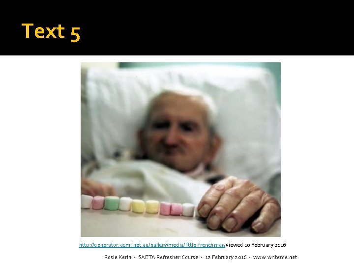 Text 5 http: //generator. acmi. net. au/gallery/media/little-frenchman viewed 10 February 2016 Rosie Kerin - Text 5 http: //generator. acmi. net. au/gallery/media/little-frenchman viewed 10 February 2016 Rosie Kerin -