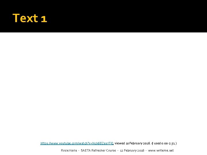 Text 1 https: //www. youtube. com/watch? v=Nck 6 BZga 7 TQ, viewed 10 February Text 1 https: //www. youtube. com/watch? v=Nck 6 BZga 7 TQ, viewed 10 February