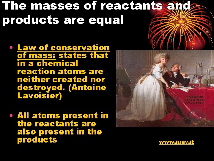 The masses of reactants and products are equal • Law of conservation of mass: