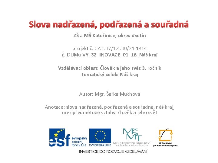 Slova nadřazená, podřazená a souřadná ZŠ a MŠ Kateřinice, okres Vsetín projekt č. CZ.