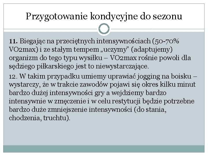 Przygotowanie kondycyjne do sezonu 11. Biegając na przeciętnych intensywnościach (50 -70% VO 2 max) Przygotowanie kondycyjne do sezonu 11. Biegając na przeciętnych intensywnościach (50 -70% VO 2 max)