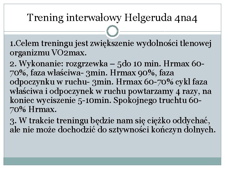 Trening interwałowy Helgeruda 4 na 4 1. Celem treningu jest zwiększenie wydolności tlenowej organizmu