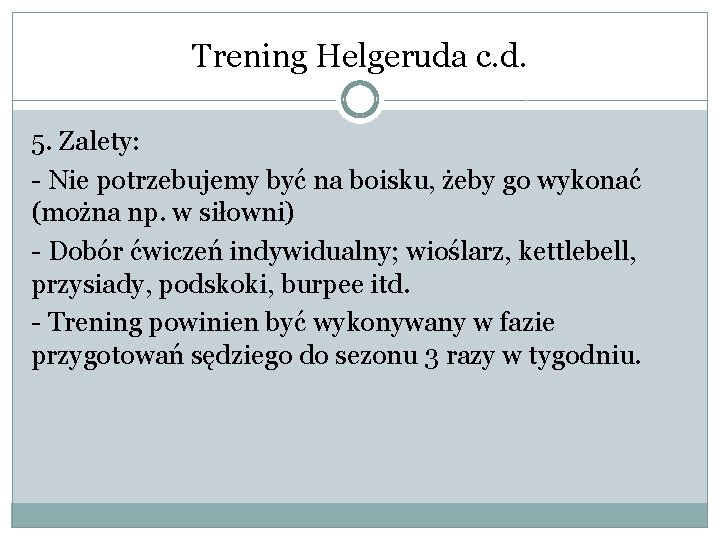 Trening Helgeruda c. d. 5. Zalety: - Nie potrzebujemy być na boisku, żeby go