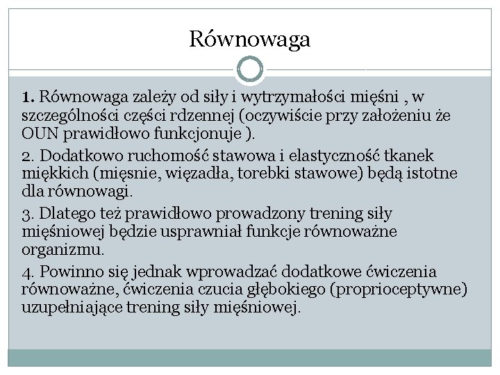 Równowaga 1. Równowaga zależy od siły i wytrzymałości mięśni , w szczególności części rdzennej