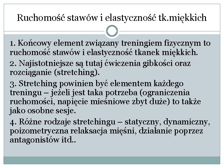 Ruchomość stawów i elastyczność tk. miękkich 1. Końcowy element związany treningiem fizycznym to ruchomość Ruchomość stawów i elastyczność tk. miękkich 1. Końcowy element związany treningiem fizycznym to ruchomość