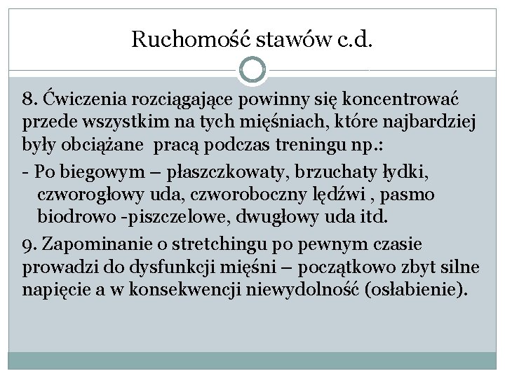 Ruchomość stawów c. d. 8. Ćwiczenia rozciągające powinny się koncentrować przede wszystkim na tych