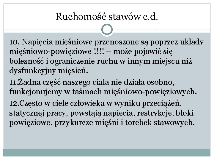 Ruchomość stawów c. d. 10. Napięcia mięśniowe przenoszone są poprzez układy mięśniowo-powięziowe !!!! –