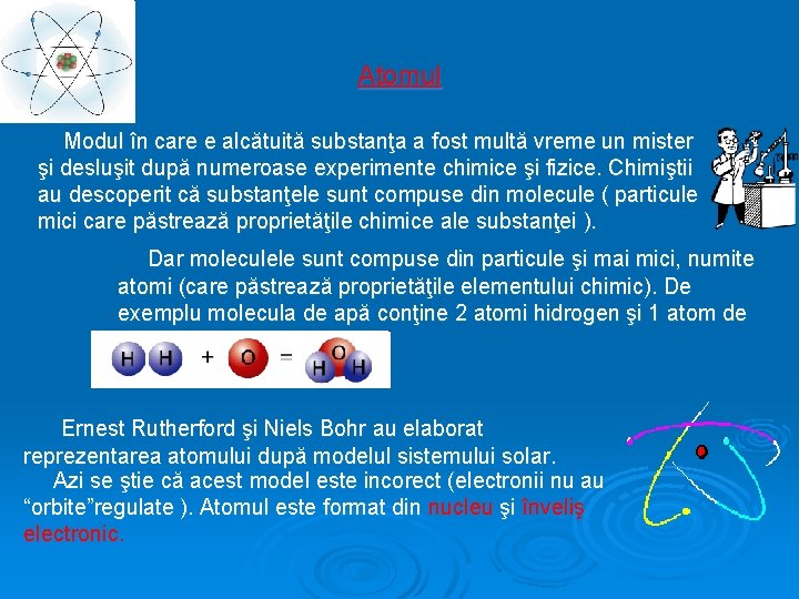 Atomul Modul în care e alcătuită substanţa a fost multă vreme un mister şi