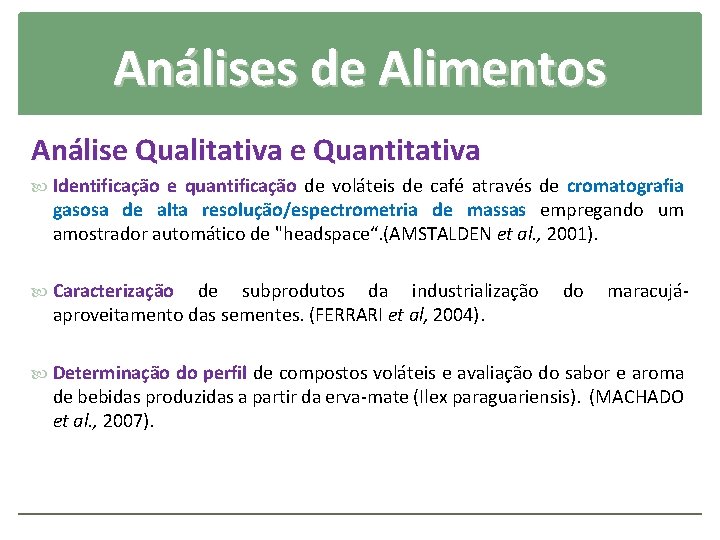 Análises de Alimentos Análise Qualitativa e Quantitativa Identificação e quantificação de voláteis de café