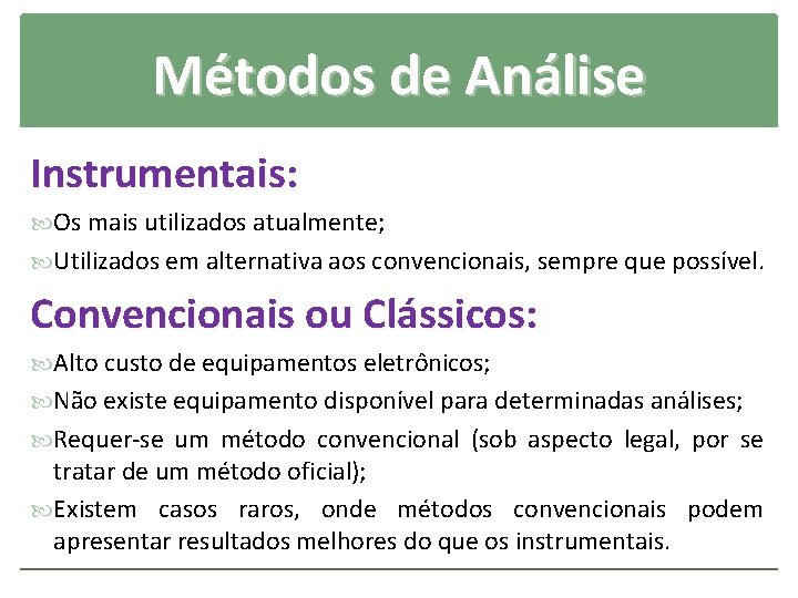 Métodos de Análise Instrumentais: Os mais utilizados atualmente; Utilizados em alternativa aos convencionais, sempre