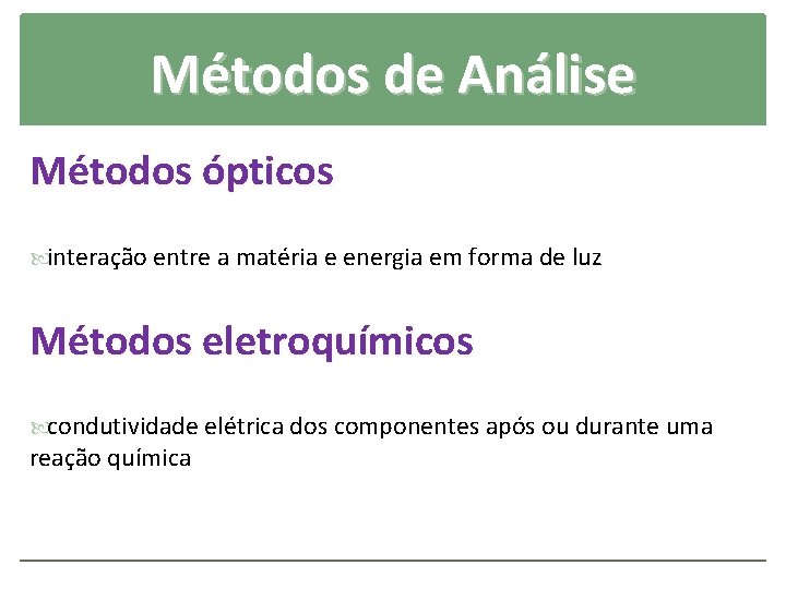 Métodos de Análise Métodos ópticos interação entre a matéria e energia em forma de