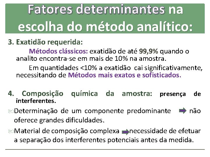 Fatores determinantes na escolha do método analítico: 3. Exatidão requerida: Métodos clássicos: exatidão de