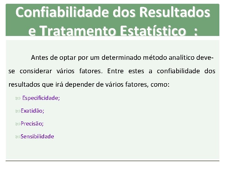 Confiabilidade dos Resultados e Tratamento Estatístico : Antes de optar por um determinado método