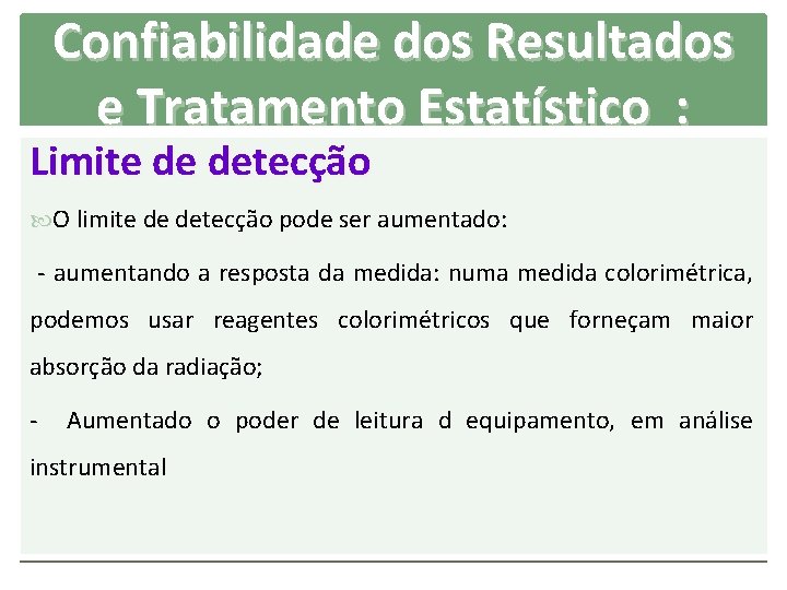 Confiabilidade dos Resultados e Tratamento Estatístico : Limite de detecção O limite de detecção