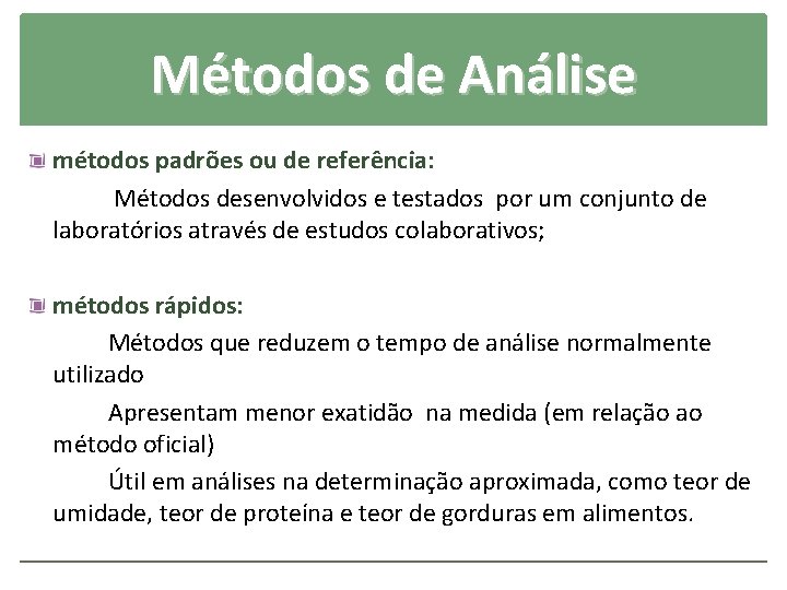 Métodos de Análise métodos padrões ou de referência: Métodos desenvolvidos e testados por um