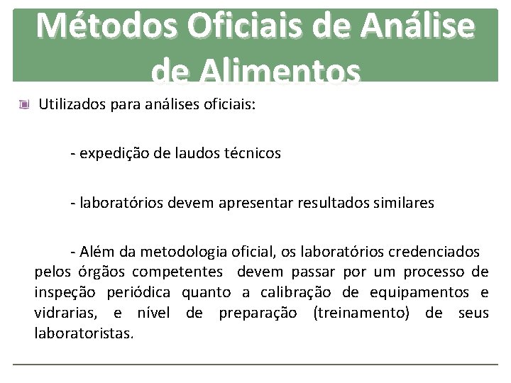 Métodos Oficiais de Análise de Alimentos Utilizados para análises oficiais: - expedição de laudos