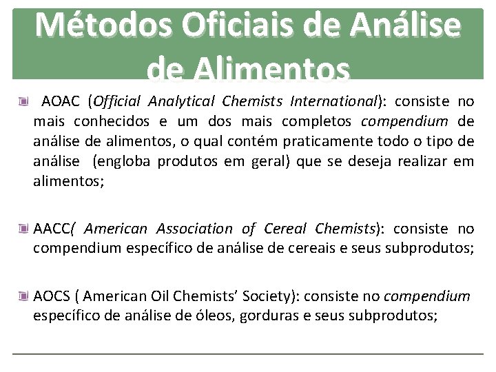 Métodos Oficiais de Análise de Alimentos AOAC (Official Analytical Chemists International): consiste no mais