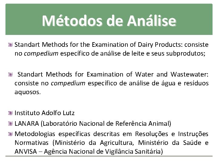 Métodos de Análise Standart Methods for the Examination of Dairy Products: consiste no compedium