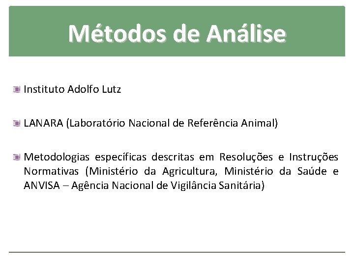 Métodos de Análise Instituto Adolfo Lutz LANARA (Laboratório Nacional de Referência Animal) Metodologias específicas