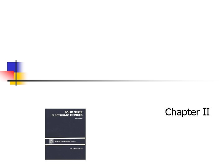 SOLID STATE ELECTRONIC DEVICES Chapter II SOLID STATE ELECTRONIC DEVICES Chapter II