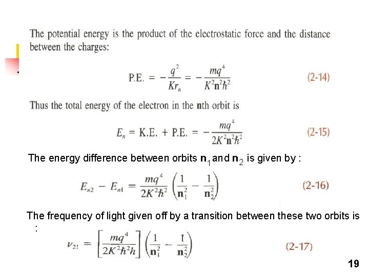 The energy difference between orbits n 1 and n 2 is given by The energy difference between orbits n 1 and n 2 is given by