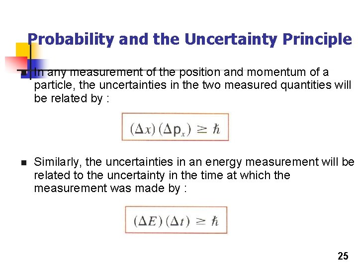 Probability and the Uncertainty Principle n In any measurement of the position and momentum Probability and the Uncertainty Principle n In any measurement of the position and momentum