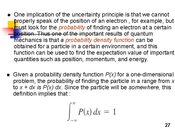 n One implication of the uncertainty principle is that we cannot properly speak of n One implication of the uncertainty principle is that we cannot properly speak of