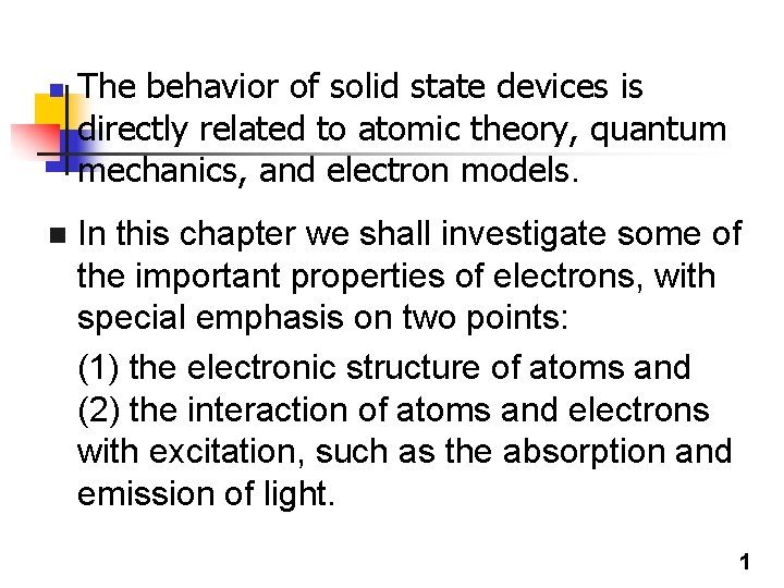 n The behavior of solid state devices is directly related to atomic theory, quantum n The behavior of solid state devices is directly related to atomic theory, quantum