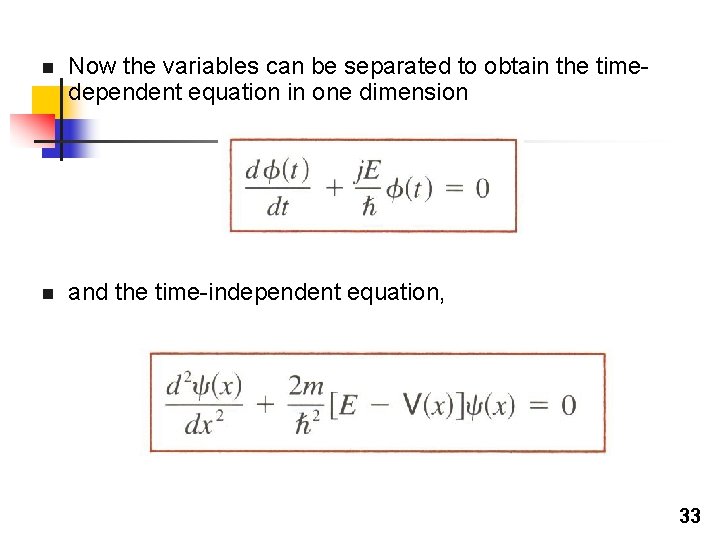 n Now the variables can be separated to obtain the timedependent equation in one n Now the variables can be separated to obtain the timedependent equation in one