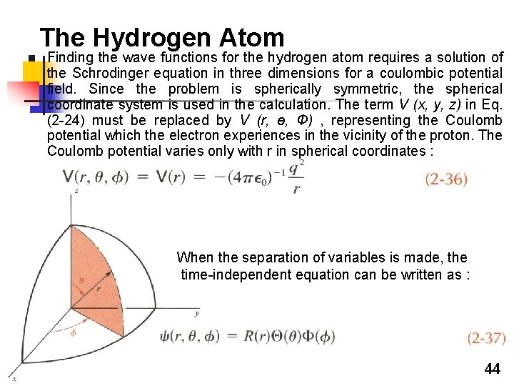 The Hydrogen Atom n Finding the wave functions for the hydrogen atom requires a The Hydrogen Atom n Finding the wave functions for the hydrogen atom requires a
